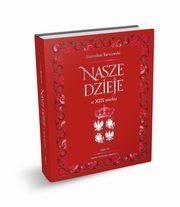 ksiazka tytu: Nasze dzieje w XIX wieku autor: Tarnowski Stanisaw