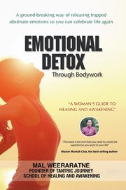 ksiazka tytu: Emotional Detox Through Bodywork autor: Weeraratne Mal