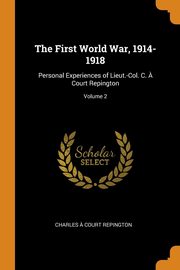 ksiazka tytu: The First World War, 1914-1918 autor: Charles ? Court Repington