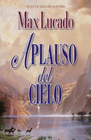 Aplauso del Cielo, Lucado Max