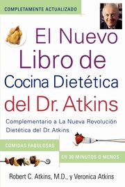 El  Nuevo Libro de Cocina Dietetica del Dr. Atkins (Dr. Atkins' Quick & Easy New, Atkins Robert C. M.D.