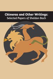 Chimeras and other writings, Bach Sheldon