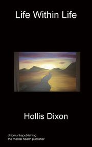 Life Within Life, Dixon Hollis