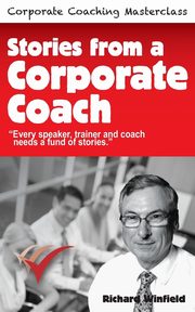 Stories from a Corporate Coach, Winfield Richard