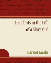 Incidents in the Life of a Slave Girl, Jacobs Harriet