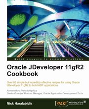 Oracle Jdeveloper 11gr2 Cookbook, Haralabidis Nick