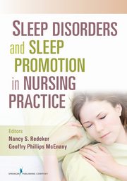 Sleep Disorders and Sleep Promotion in Nursing Practice, 