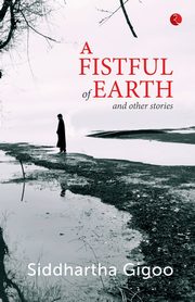 A Fistful of Earth and Other Stories, Gigoo Siddhartha