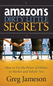 Amazon's Dirty Little Secrets, Jameson Greg
