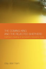 The Coming King and the Rejected Shepherd, Ham Clay Alan