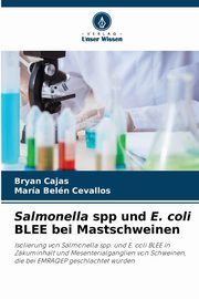 Salmonella spp und E. coli BLEE bei Mastschweinen, Cajas Bryan