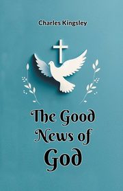 The Good News of God, Kingsley Charles