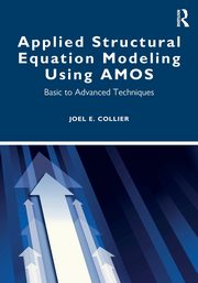 Applied Structural Equation Modeling using AMOS, Collier Joel E.