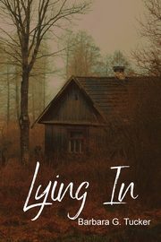 Lying In, Tucker Barbara G.