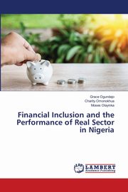 Financial Inclusion and the Performance of Real Sector in Nigeria, Ogundajo Grace