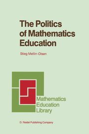 The Politics of Mathematics Education, Mellin-Olsen Stieg