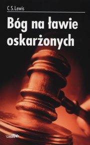 ksiazka tytu: Bg na awie oskaronych autor: Lewis C.S.