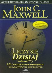 ksiazka tytu: Liczy si dzisiaj autor: Maxwell John C.