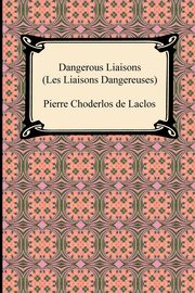 ksiazka tytu: Dangerous Liaisons (Les Liaisons Dangereuses) autor: Choderlos De Laclos Pierre