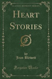 ksiazka tytu: Heart Stories (Classic Reprint) autor: Blewett Jean