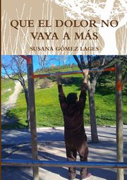 QUE EL DOLOR NO VAYA A MS, GMEZ LAGES SUSANA