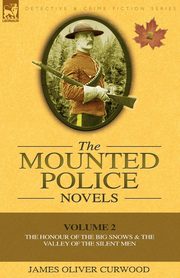 The Mounted Police Novels, Curwood James Oliver