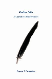 Feather Faith, Papadatos Bonnie S.