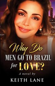 Why Do Men Go To Brazil For Love?, Lane Keith A