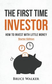 The First Time Investor, Walker Bruce