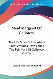 Maid Margaret Of Galloway, Crockett Samuel Rutherford