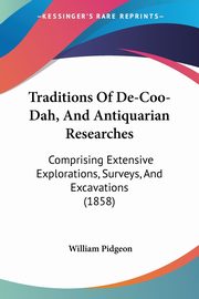 Traditions Of De-Coo-Dah, And Antiquarian Researches, Pidgeon William