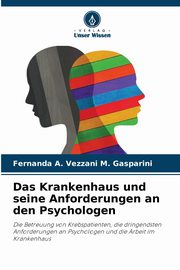 Das Krankenhaus und seine Anforderungen an den Psychologen, Vezzani M. Gasparini Fernanda A.