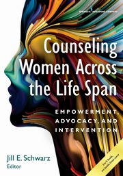 Counseling Women Across the Life Span, Schwarz Jill PhD NCC
