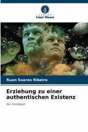 Erziehung zu einer authentischen Existenz, Soares Ribeiro Ruan