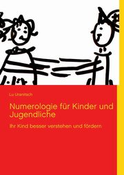 Numerologie fr Kinder und Jugendliche, Uranitsch Lu