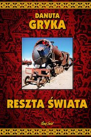 ksiazka tytu: Reszta wiata autor: Gryka Danuta