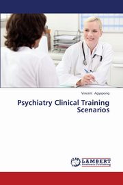 Psychiatry Clinical Training Scenarios, Agyapong Vincent