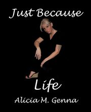 Just Because Life, Genna Alicia