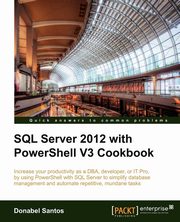 SQL Server 2012 with Powershell V3 Cookbook, Santos Donabel