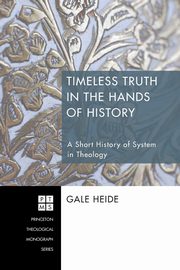 Timeless Truth in the Hands of History, Heide Gale