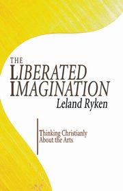 The Liberated Imagination, Ryken Leland