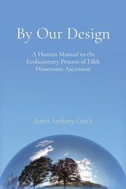 By Our Design, Curtis James A