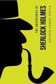 The Adventures of Sherlock Holmes, Doyle Arthur Conan
