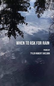 When to Ask for Rain, Sheldon Tyler
