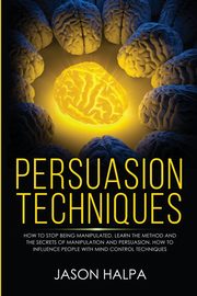 Persuasion Techniques, Halpa Jason