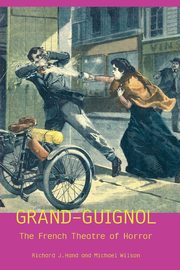 Grand-Guignol, Hand Richard J. Prof.