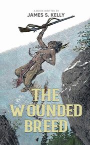 A Wounded Breed, Kelly James S