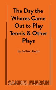 The Day the Whores Came Out to Play Tennis, Kopit Arthur