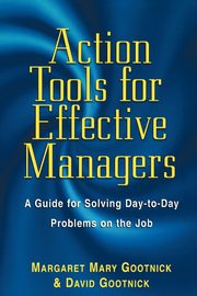 Action Tools for Effective Managers, Gootnick Margaret Mary