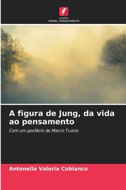 A figura de Jung, da vida ao pensamento, Cobianco Antonella Valeria